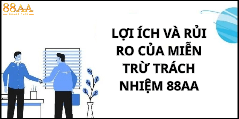 Lợi ích và rủi ro của Miễn trừ trách nhiệm 88aa