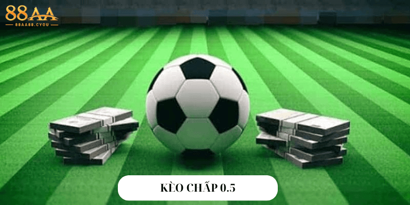 Kèo chấp 0.5