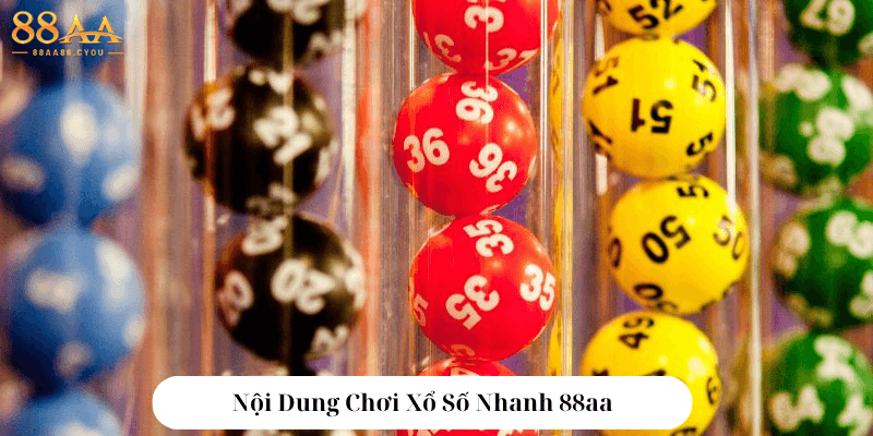 Nội Dung Chơi Xổ Số Nhanh 88aa
