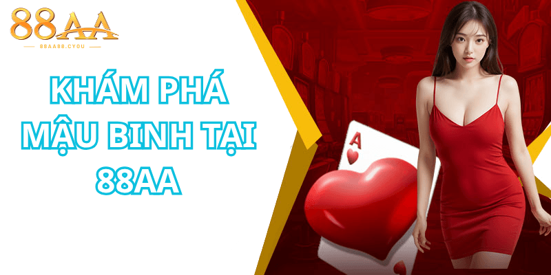 Khám Phá Mậu Binh Tại 88aa